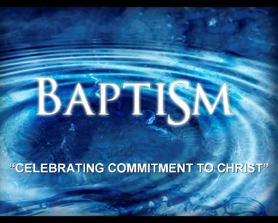 baptism- commitment to Christ